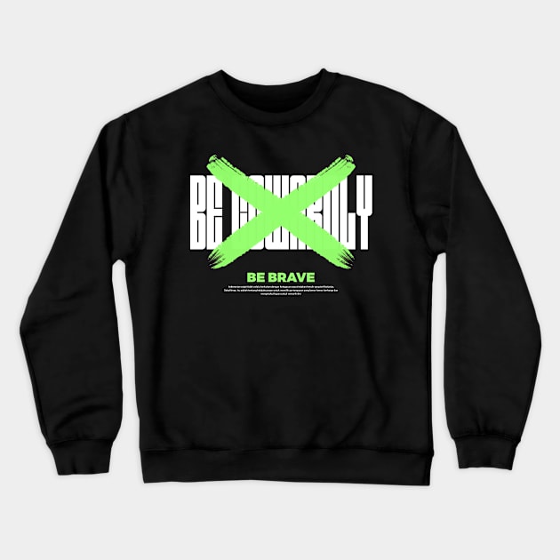Be Brave Crewneck Sweatshirt by Unvicible